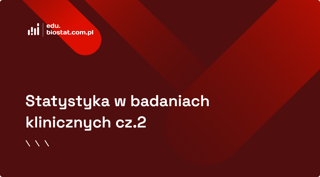 Statystyka w badaniach klinicznych cz. 2 