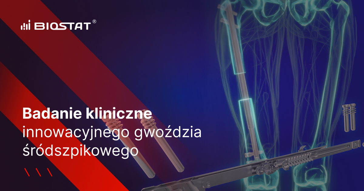Badanie kliniczne innowacyjnego gwoździa śródszpikowego