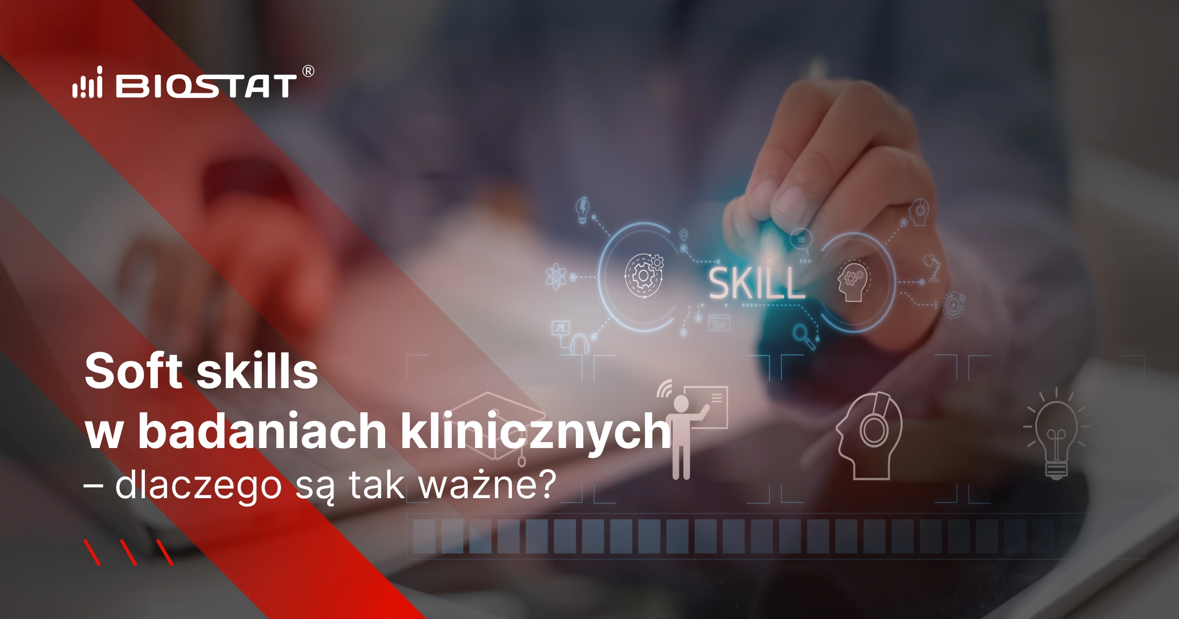 Soft skills w badaniach klinicznych – dlaczego są tak ważne?